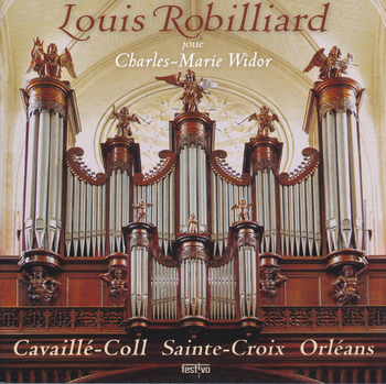 Louis Robilliard | Charles-Marie Widor à Ste.Croix, Orléans