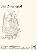 J. Zwanepol | Toccata en koraal Psalm 150, Koraalbewerking Ontwaakt gij die slaapt