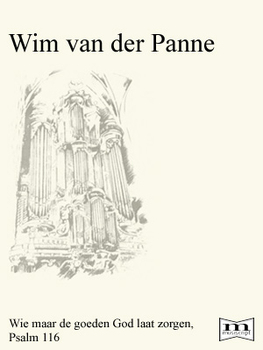 W. van der Panne | Wie maar de goeden God laat zorgen, Psalm 116